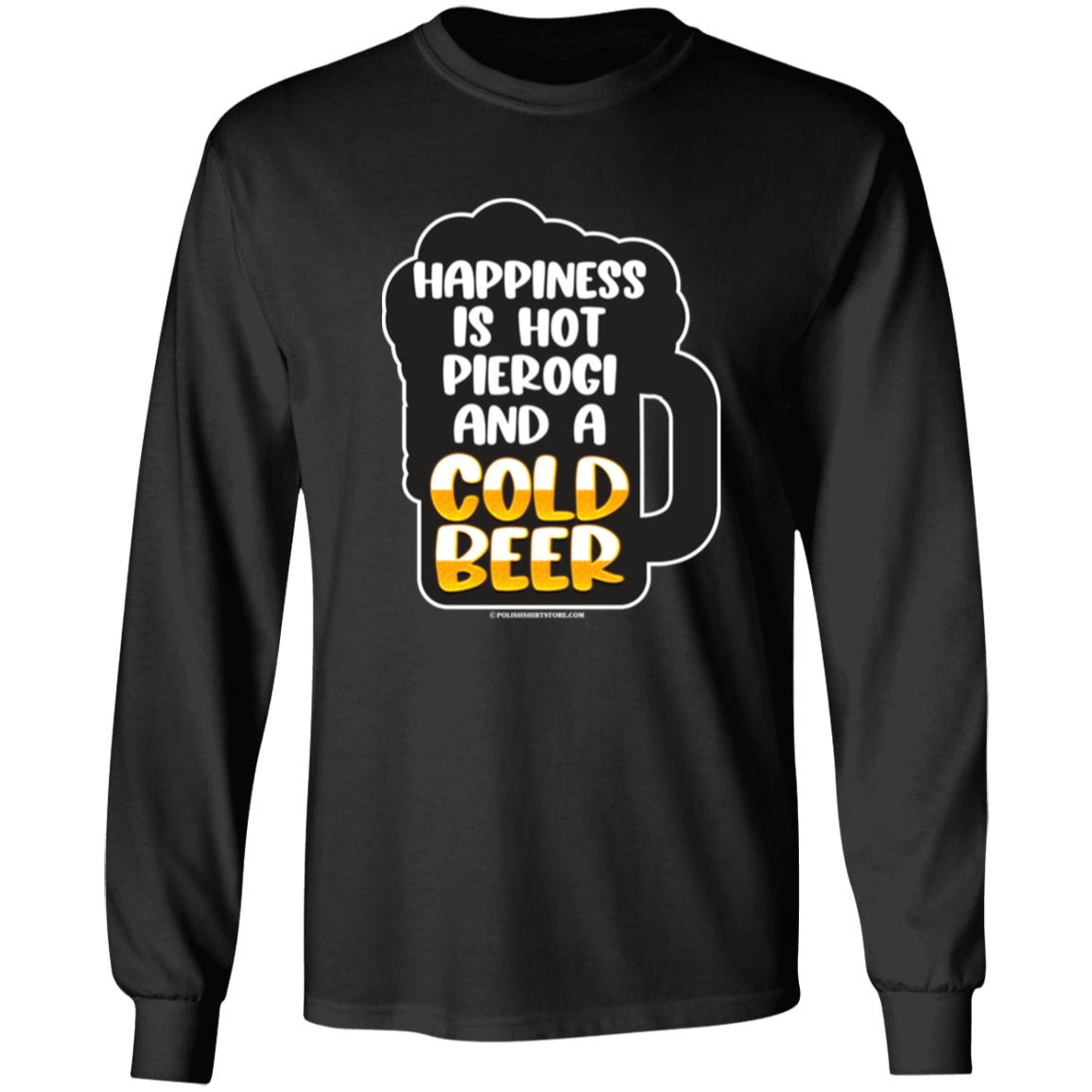 Happiness Is Hot Pierogi And A Cold Beer Apparel CustomCat G240 LS Ultra Cotton T-Shirt Black S