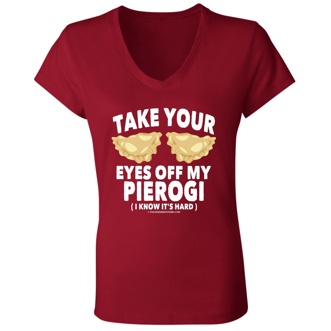 Take Your Eyes Off My Pierogi I Know Its Hard Apparel CustomCat   