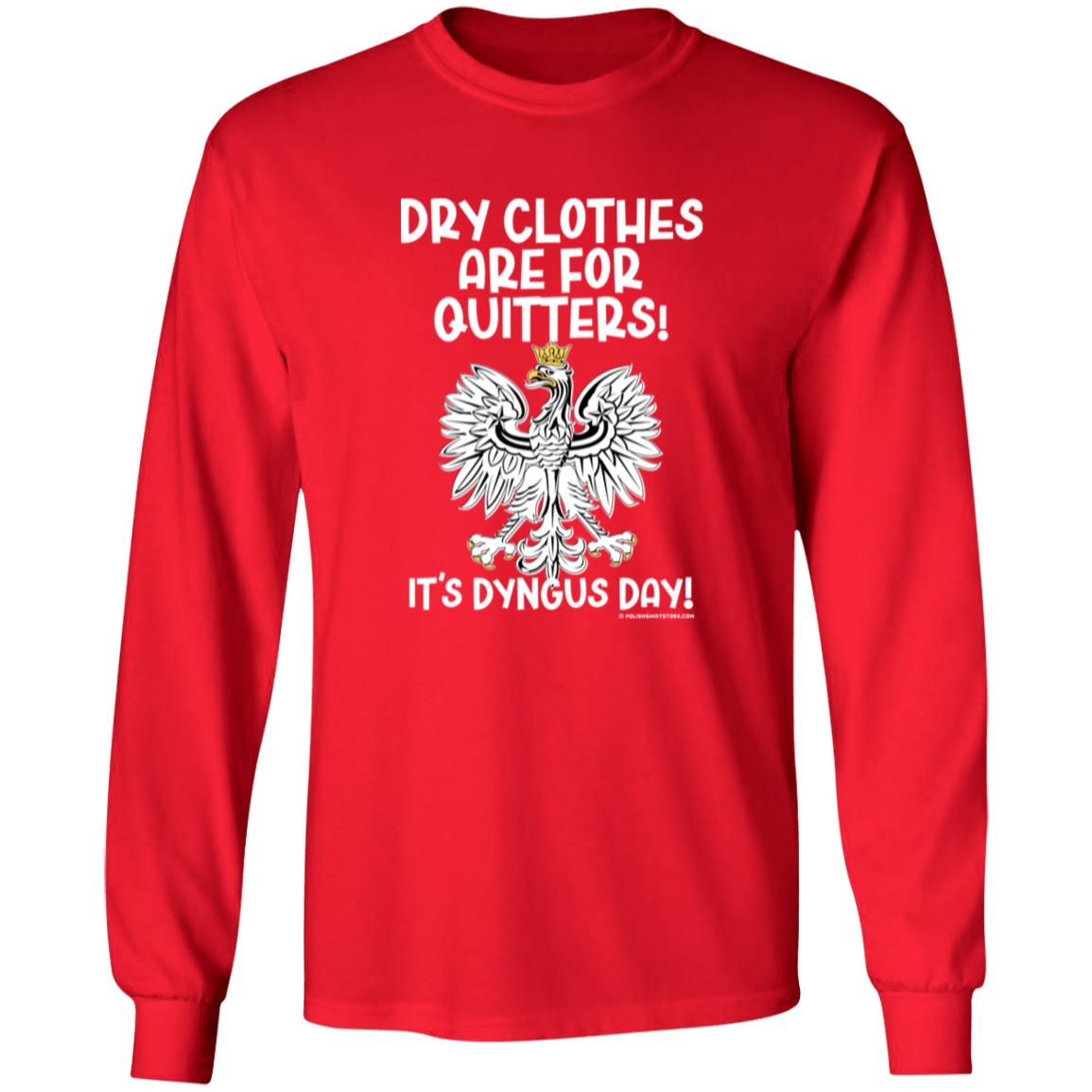 Dry Clothes Are For Quitters Dyngus Day Apparel CustomCat G540 LS T-Shirt Red S