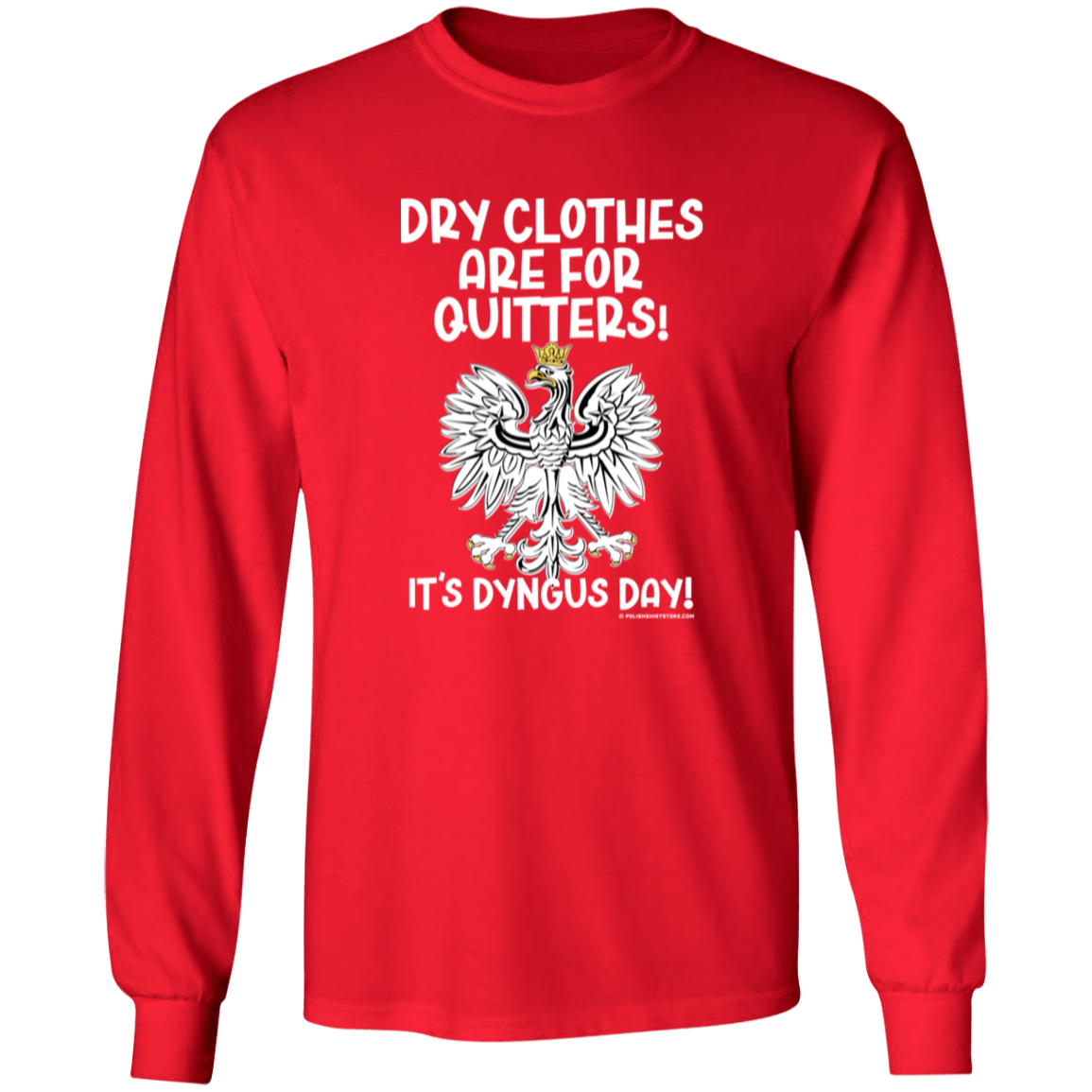 Dry Clothes Are For Quitters Dyngus Day Apparel CustomCat G240 LS Ultra Cotton T-Shirt Red S
