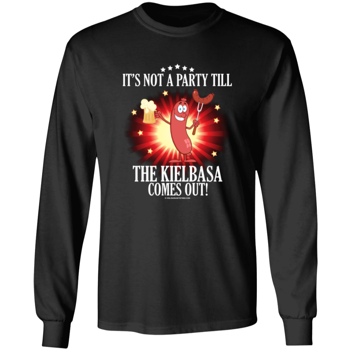 Its Not A Party Till The Kielbasa Comes Out -Original Apparel CustomCat G540 LS T-Shirt Black S