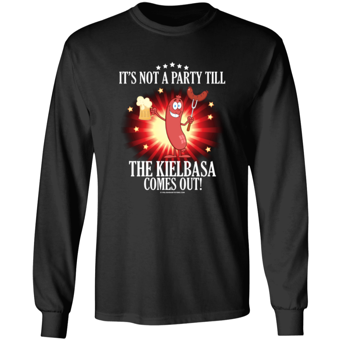 Its Not A Party Till The Kielbasa Comes Out -Original Apparel CustomCat G240 LS Ultra Cotton T-Shirt Black S