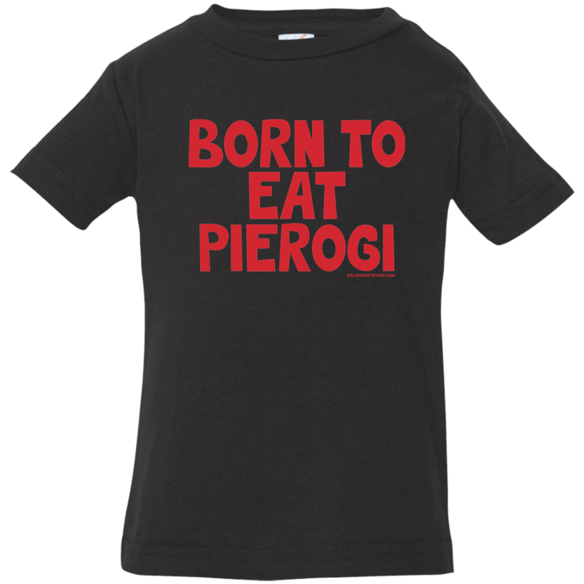 Born To Eat Pierogi Infant &amp; Toddler T-Shirt Apparel CustomCat Infant  T-Shirt Black 6 Months
