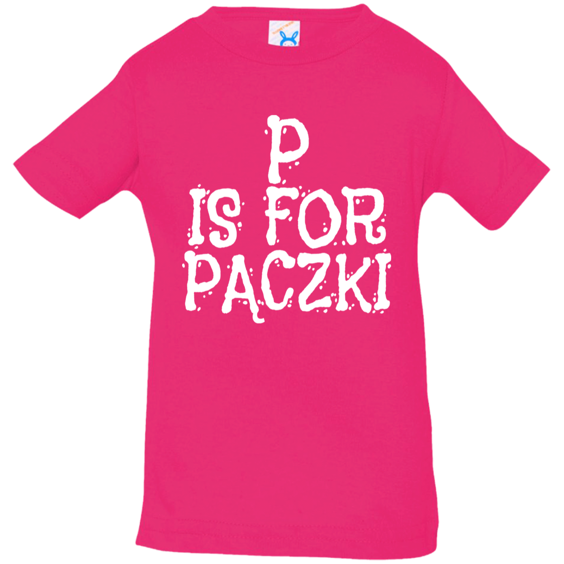 P Is For Paczki Infant &amp; Toddler T-Shirt Apparel CustomCat Infant  T-Shirt Hot Pink 6 Months
