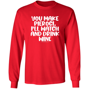 You Make Pierogi I'll Watch And Drink Wine - G240 LS Ultra Cotton T-Shirt / Red / S - Polish Shirt Store