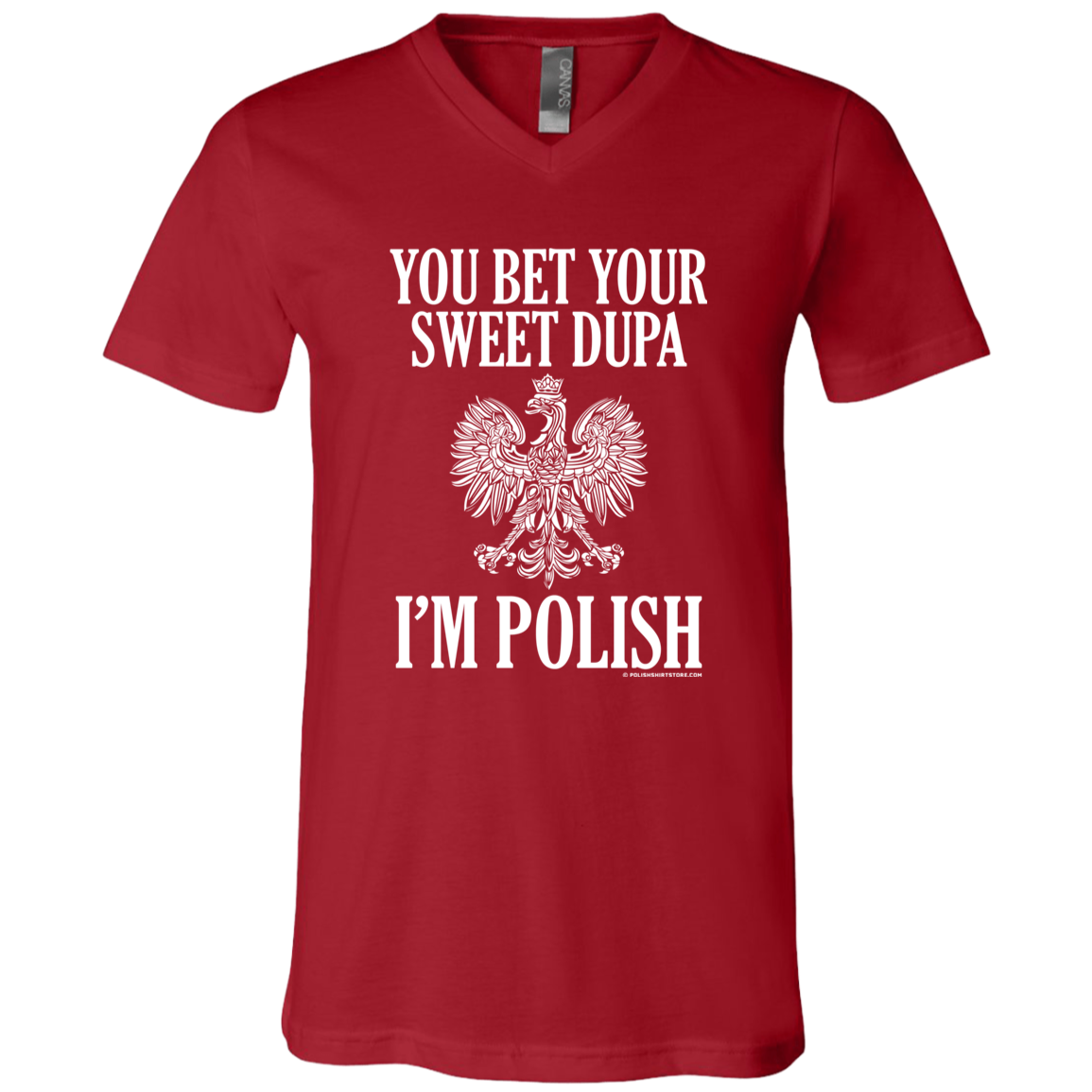 You Bet Your Sweet Dupa I'm Polish Apparel CustomCat 3005 Unisex Jersey SS V-Neck T-Shirt Canvas Red X-Small