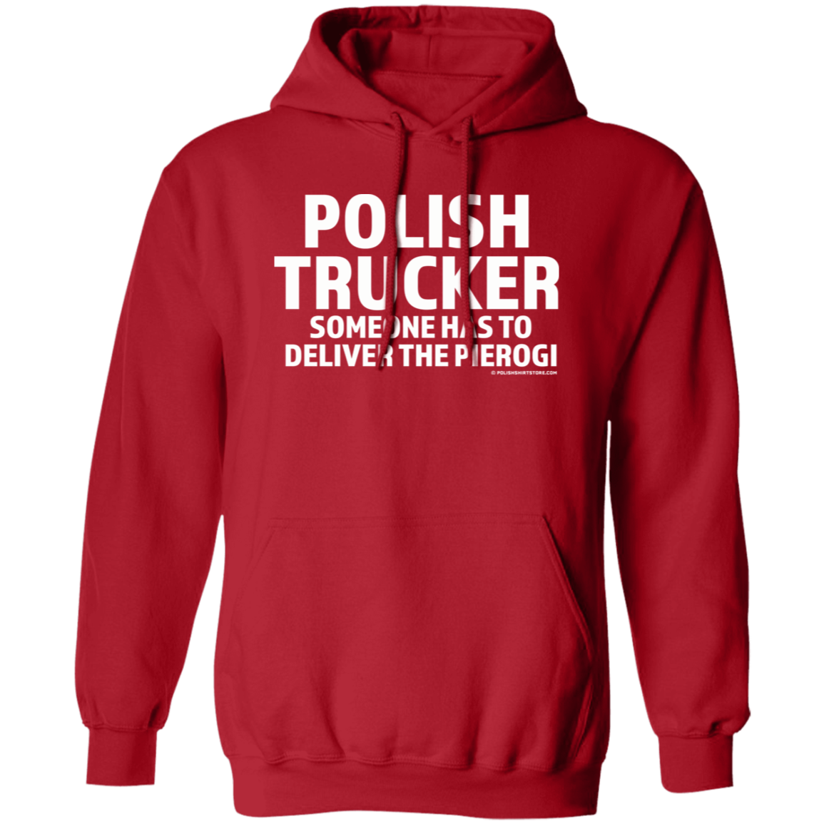 Polish Trucker- Someone Has To Deliver The Pierogi Apparel CustomCat G185 Pullover Hoodie Red S