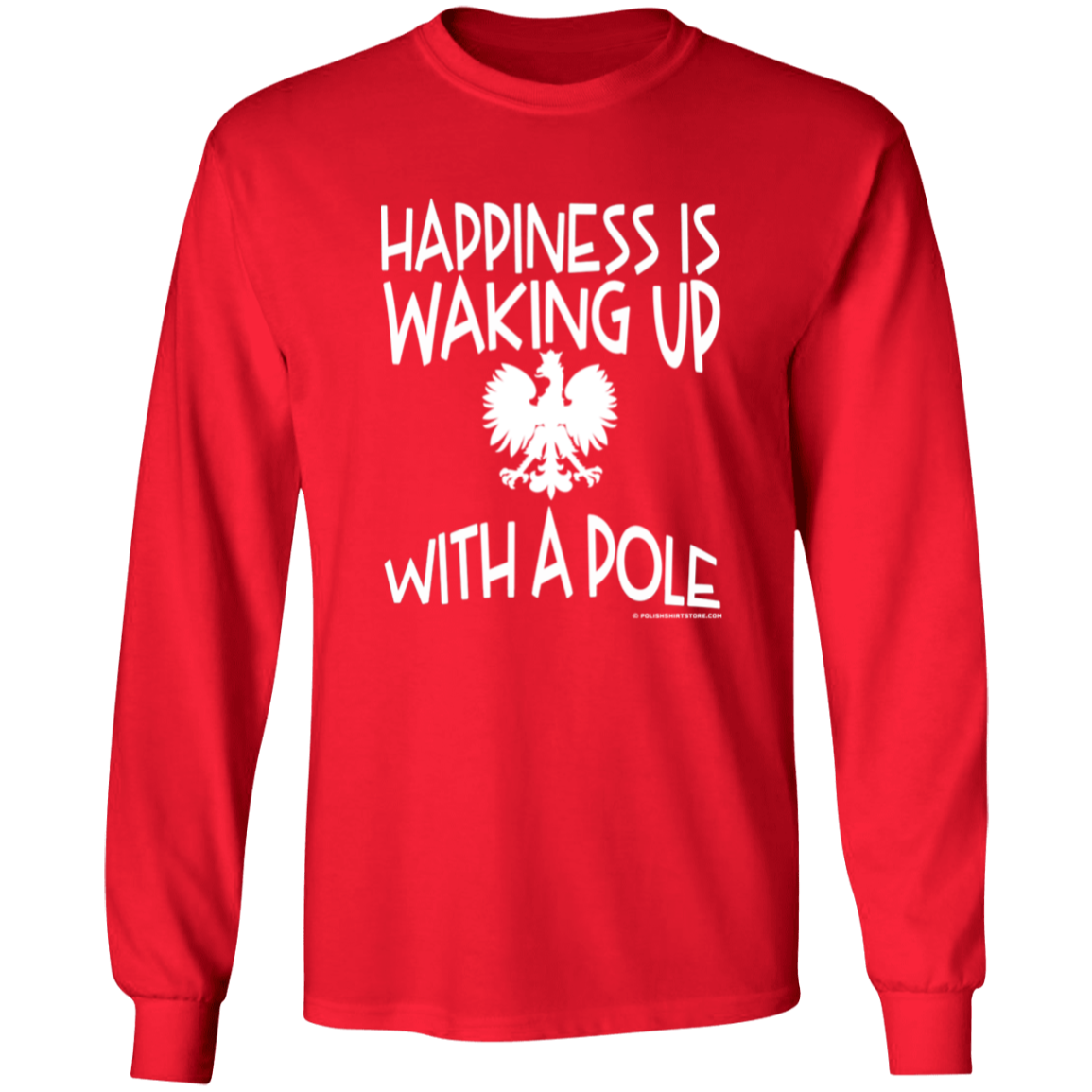 Happiness Is Waking Up With A Pole Apparel CustomCat G240 LS Ultra Cotton T-Shirt Red S