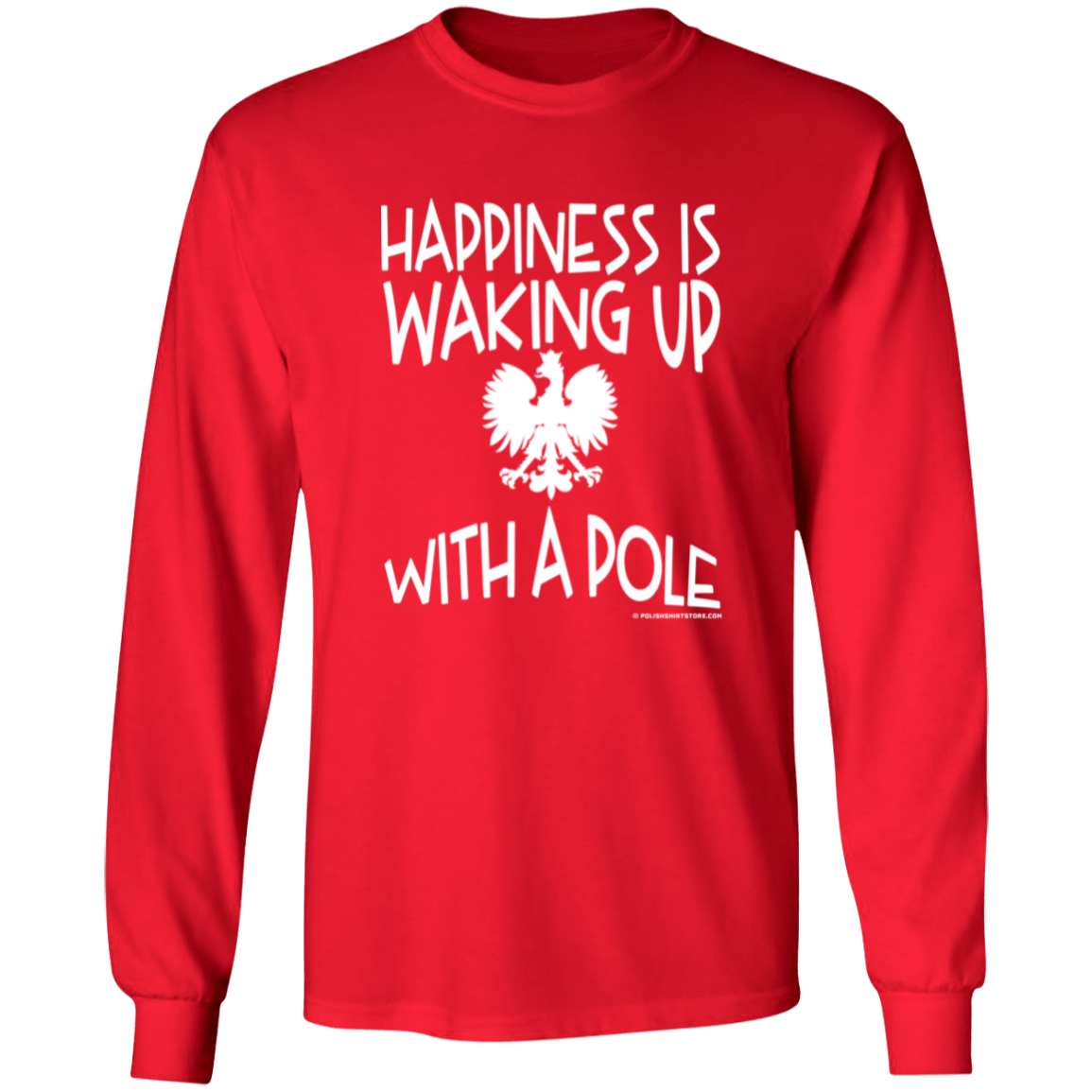 Happiness Is Waking Up With A Pole Apparel CustomCat G540 LS T-Shirt Red S