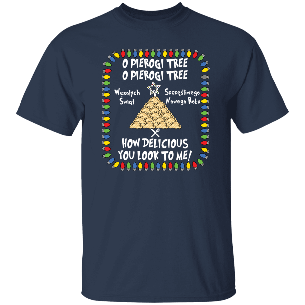 Pierogi Tree Shirt - How Delicious You Look To Me T-Shirts CustomCat Navy S 