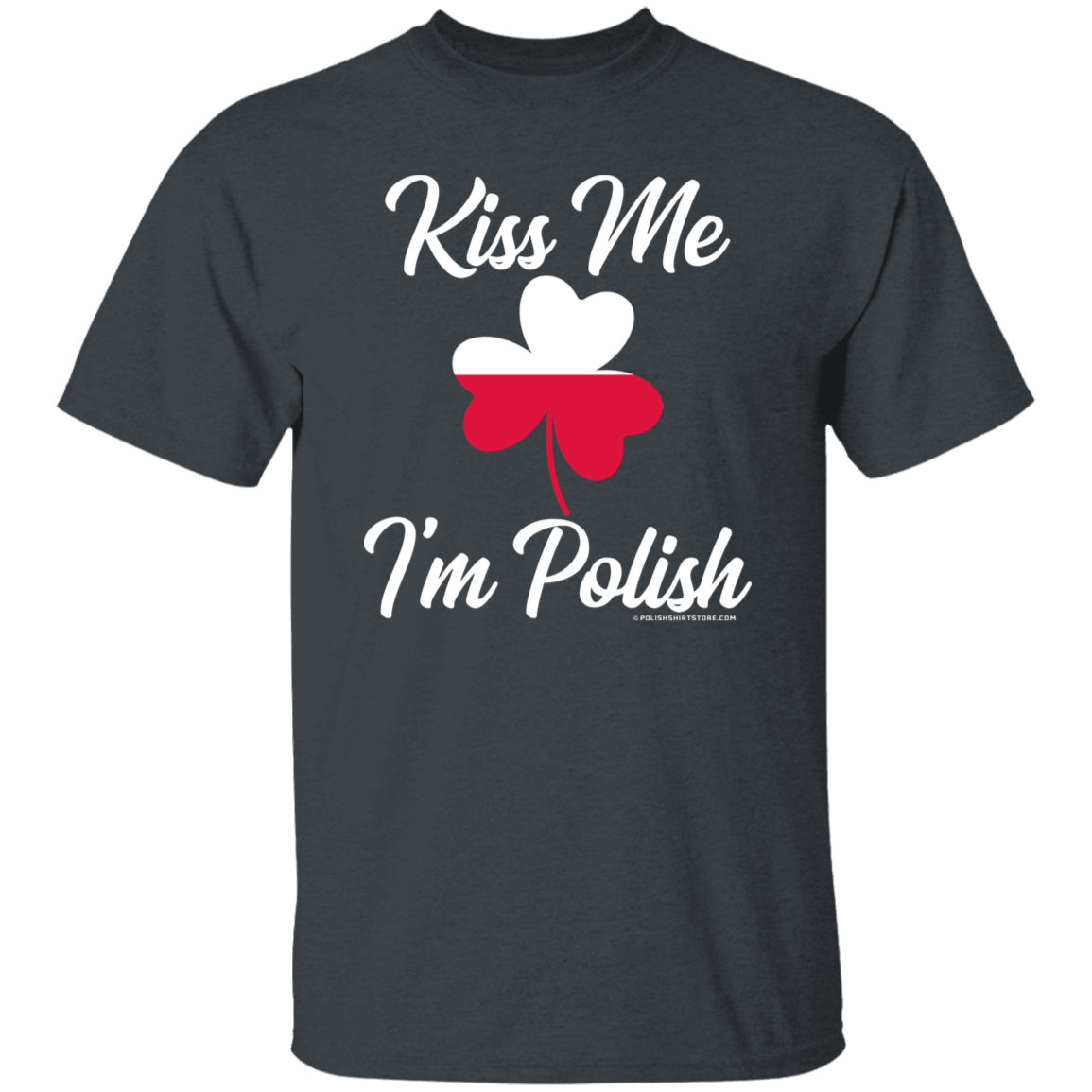 Kiss Me I'm Polish Apparel CustomCat G500 5.3 oz. T-Shirt Dark Heather S