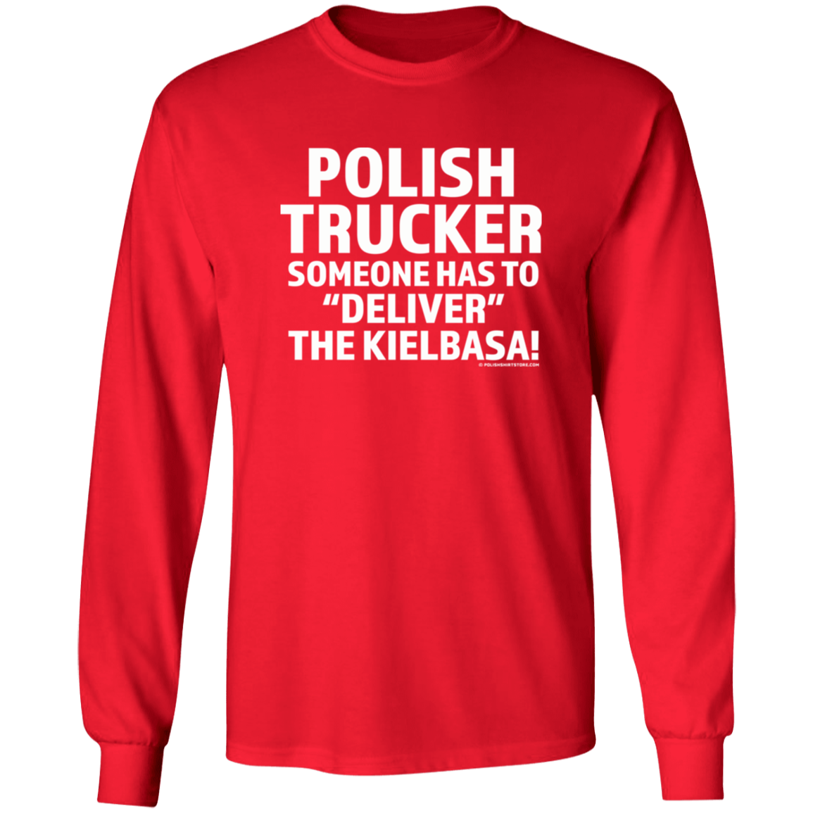 Polish Trucker- Someone Has To Deliver The Kielbasa Apparel CustomCat G540 LS T-Shirt Red S