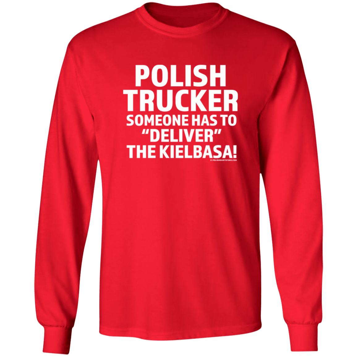 Polish Trucker- Someone Has To Deliver The Kielbasa Apparel CustomCat G240 LS Ultra Cotton T-Shirt Red S
