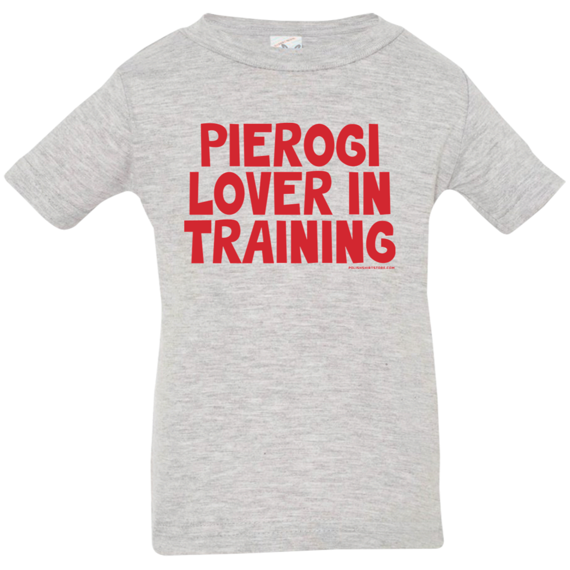 Pierogi Lover In Training Infant &amp; Toddler T-Shirt Apparel CustomCat Infant  T-Shirt Heather Grey 6 Months