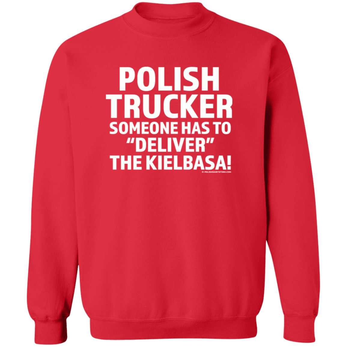 Polish Trucker- Someone Has To Deliver The Kielbasa Apparel CustomCat G180 Crewneck Pullover Sweatshirt Red S