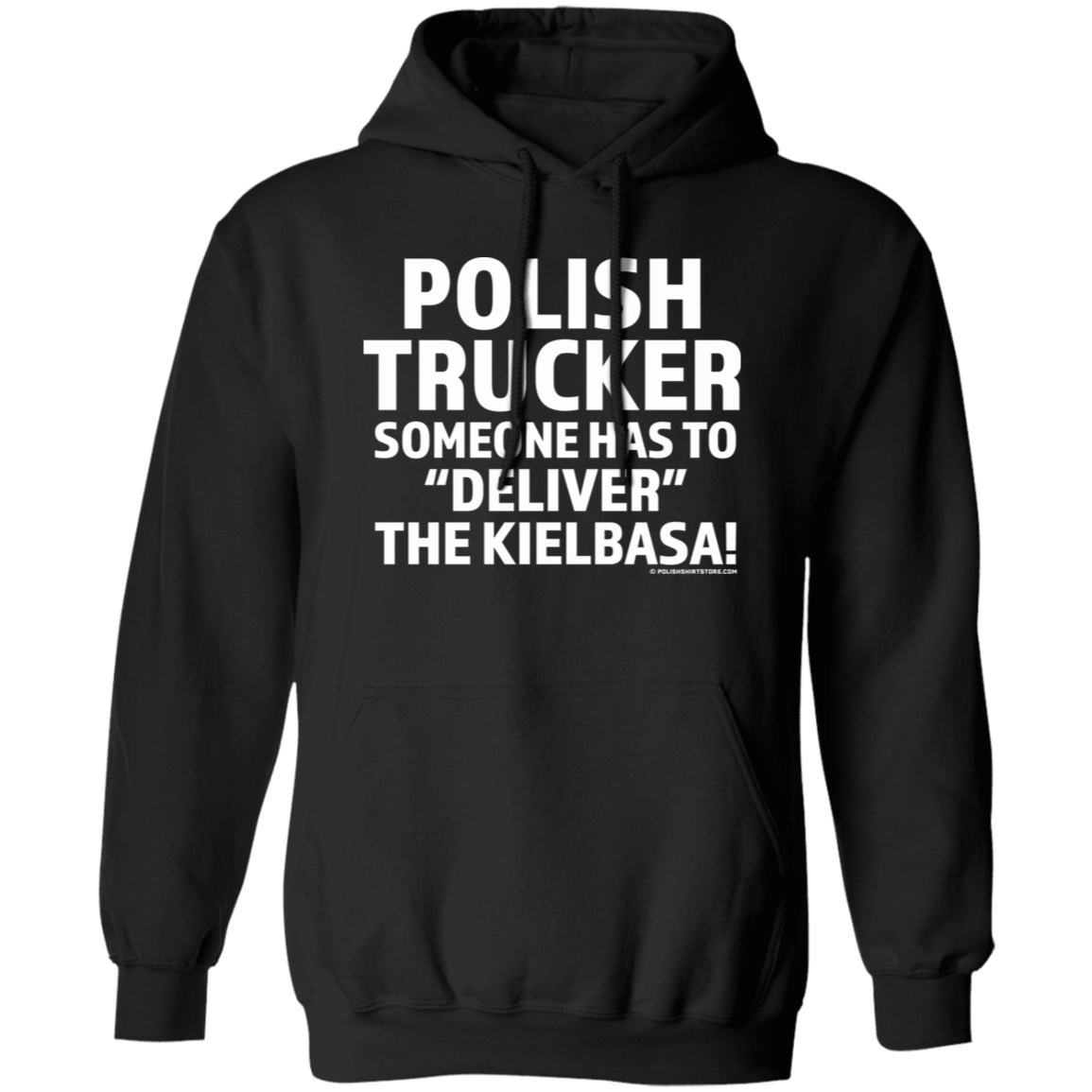 Polish Trucker- Someone Has To Deliver The Kielbasa Apparel CustomCat G185 Pullover Hoodie Black S