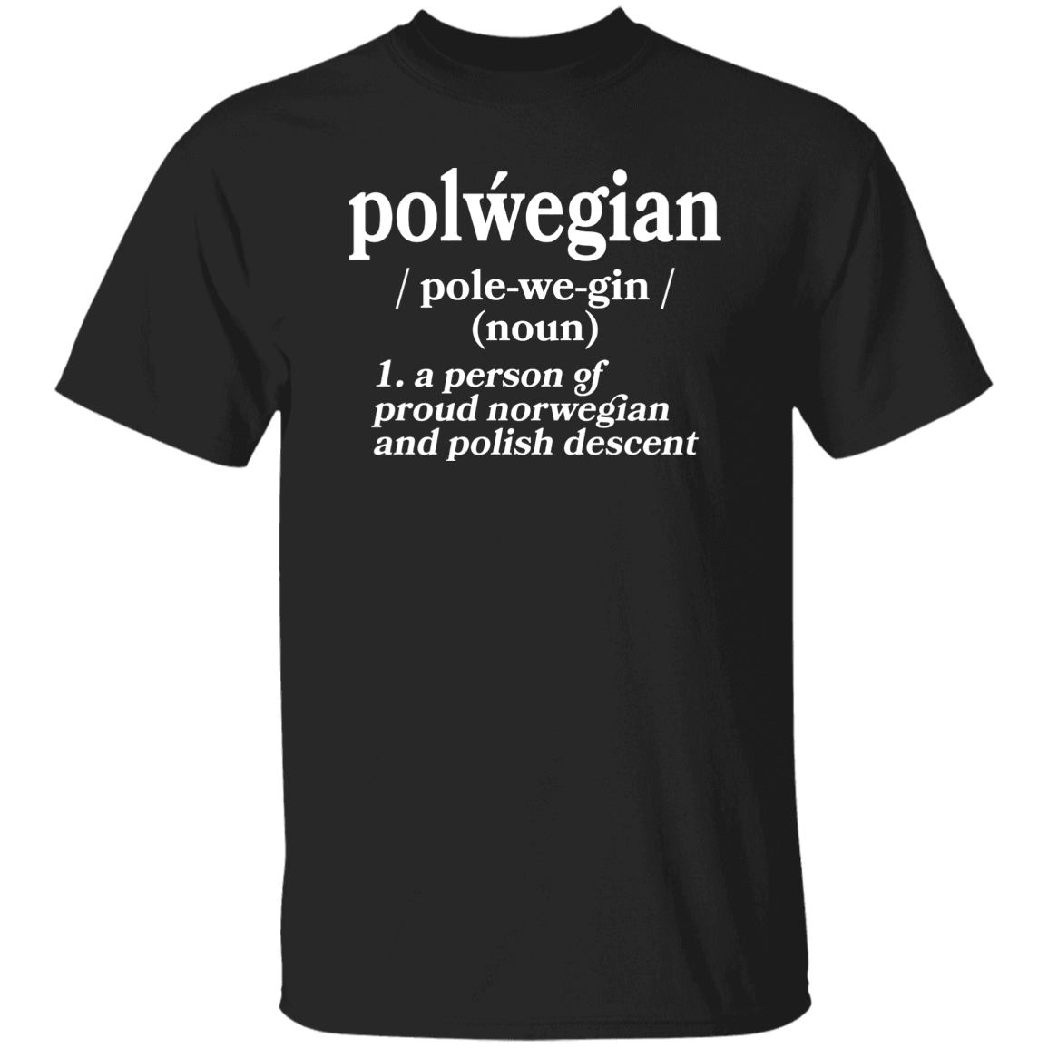 Polwegian - Norwegian and Polish Descent Apparel CustomCat G500 5.3 oz. T-Shirt Black S