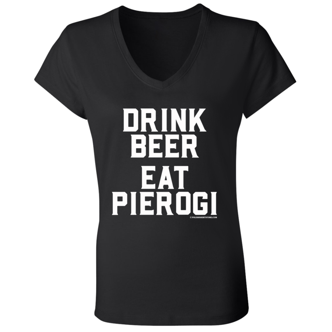 Drink Beer Eat Pierogi Apparel CustomCat B6005 Ladies' Jersey V-Neck T-Shirt Black S