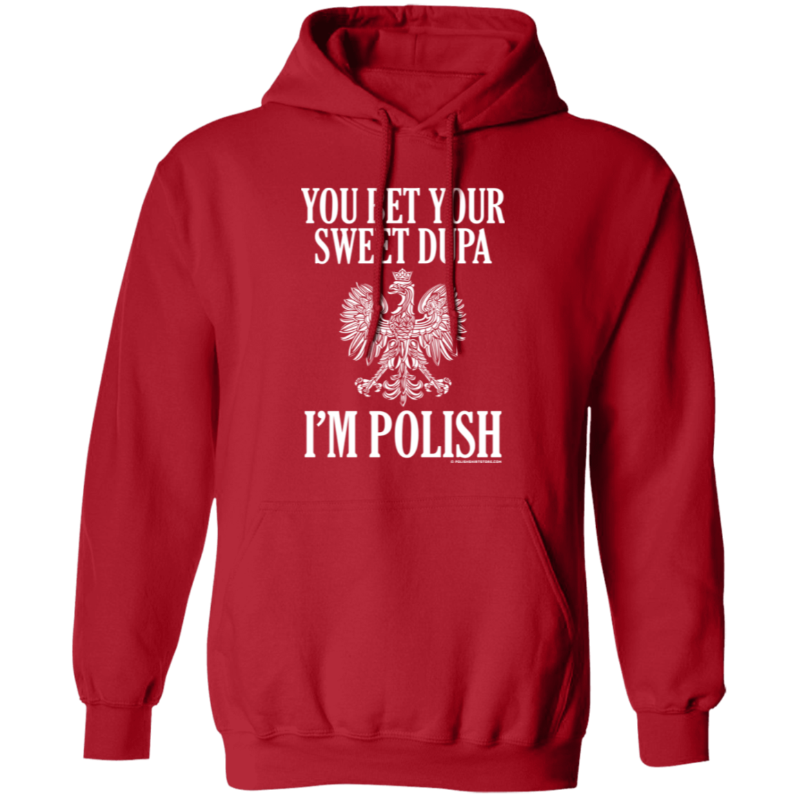 You Bet Your Sweet Dupa I'm Polish Apparel CustomCat G185 Pullover Hoodie Red S