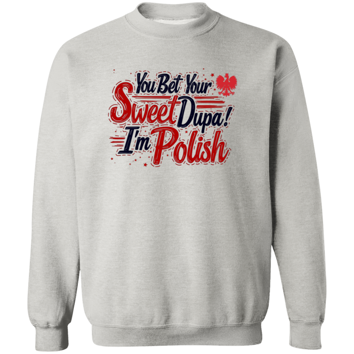 You Bet Your Sweet Dupa I'm Polish