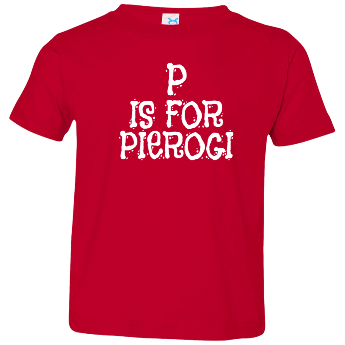 P Is For Pierogi Infant & Toddler T-Shirt Apparel CustomCat Toddler T-Shirt Red 2T