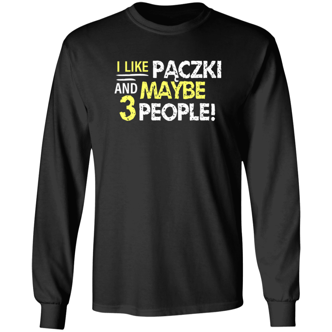 I Like Paczki And Maybe Three People Apparel CustomCat G240 LS Ultra Cotton T-Shirt Black S