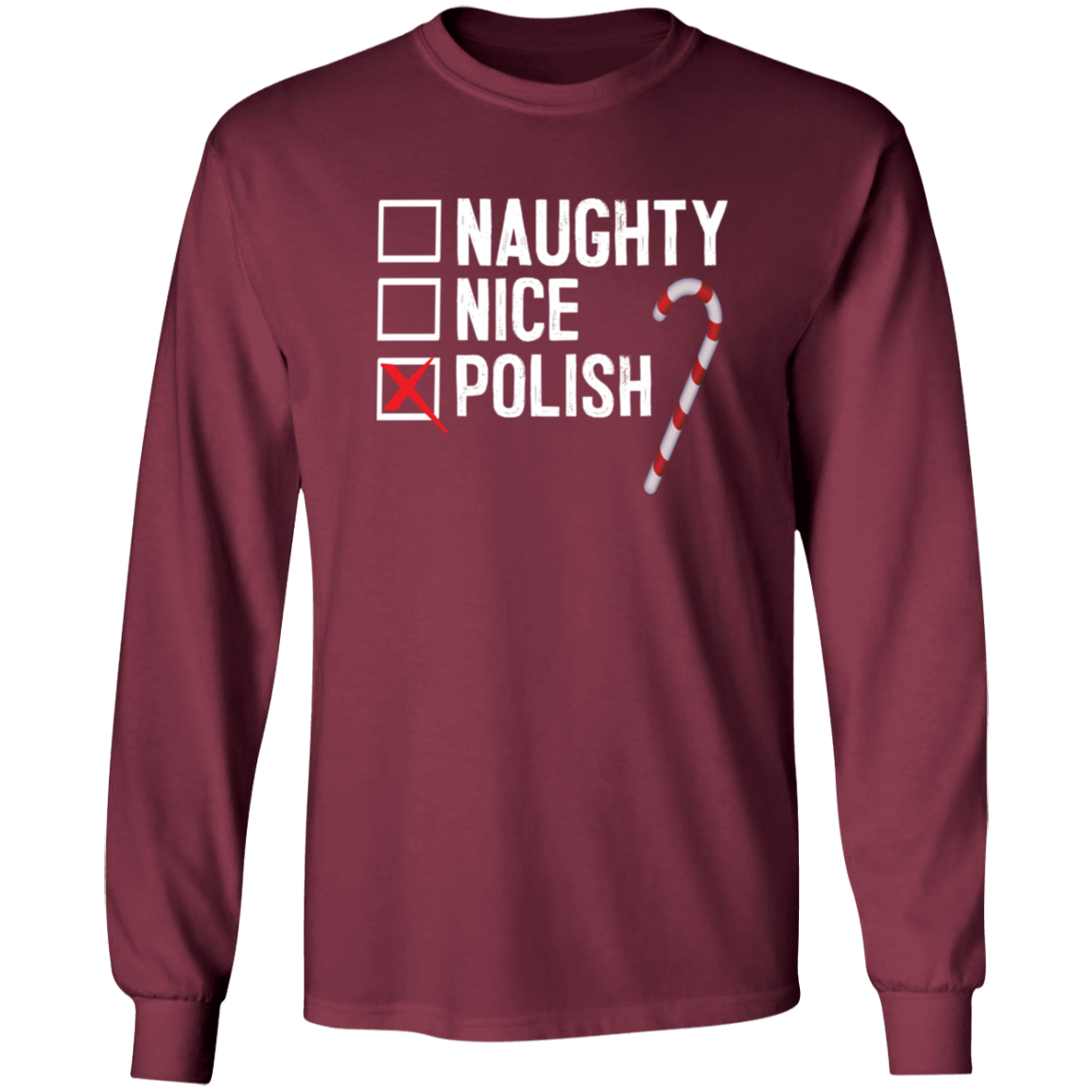 Polish Naughty Or Nice List Apparel CustomCat G240 LS Ultra Cotton T-Shirt Maroon S