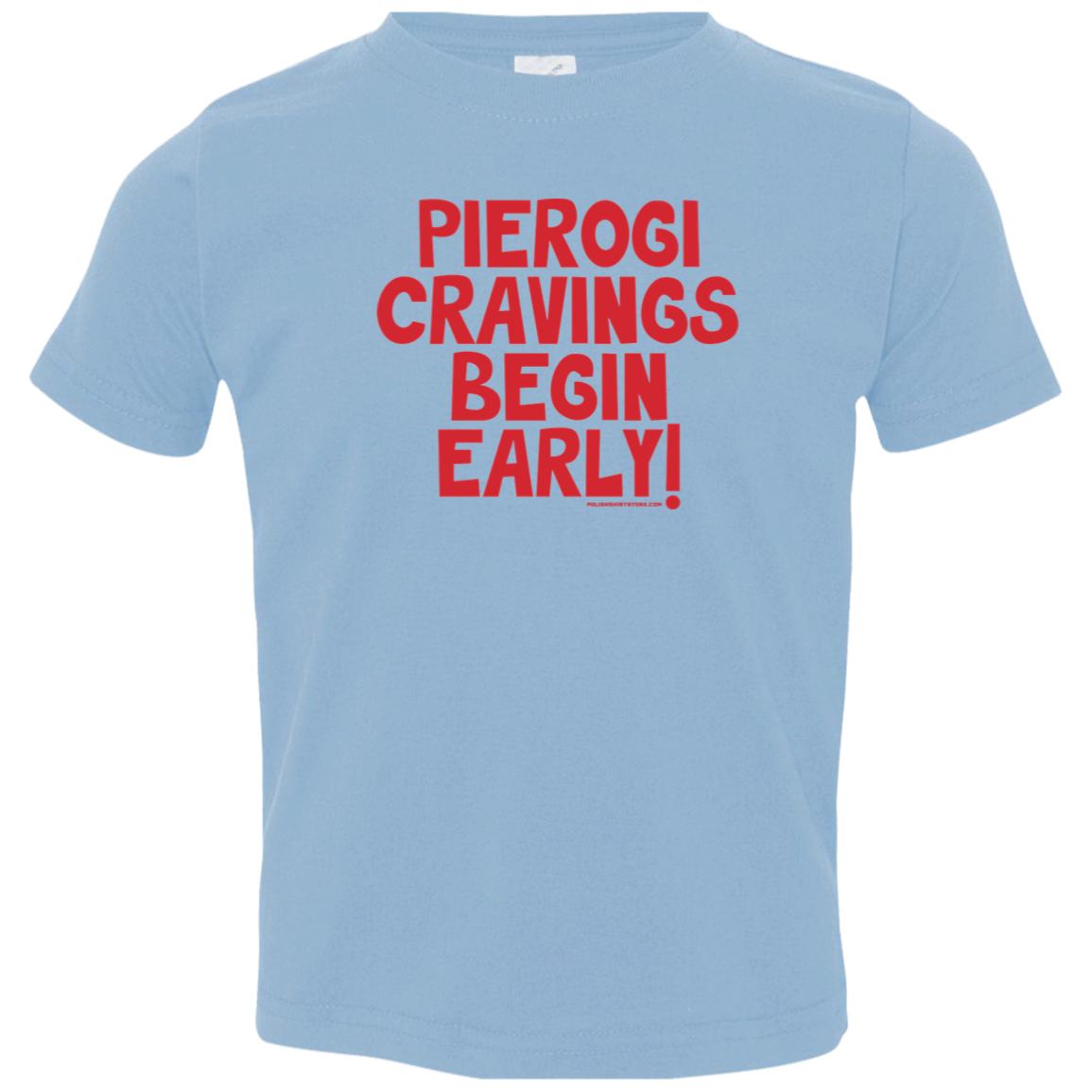 Pierogi Cravings Begin Early Infant & Toddler T-Shirt Apparel CustomCat Toddler T-Shirt Light Blue 2T