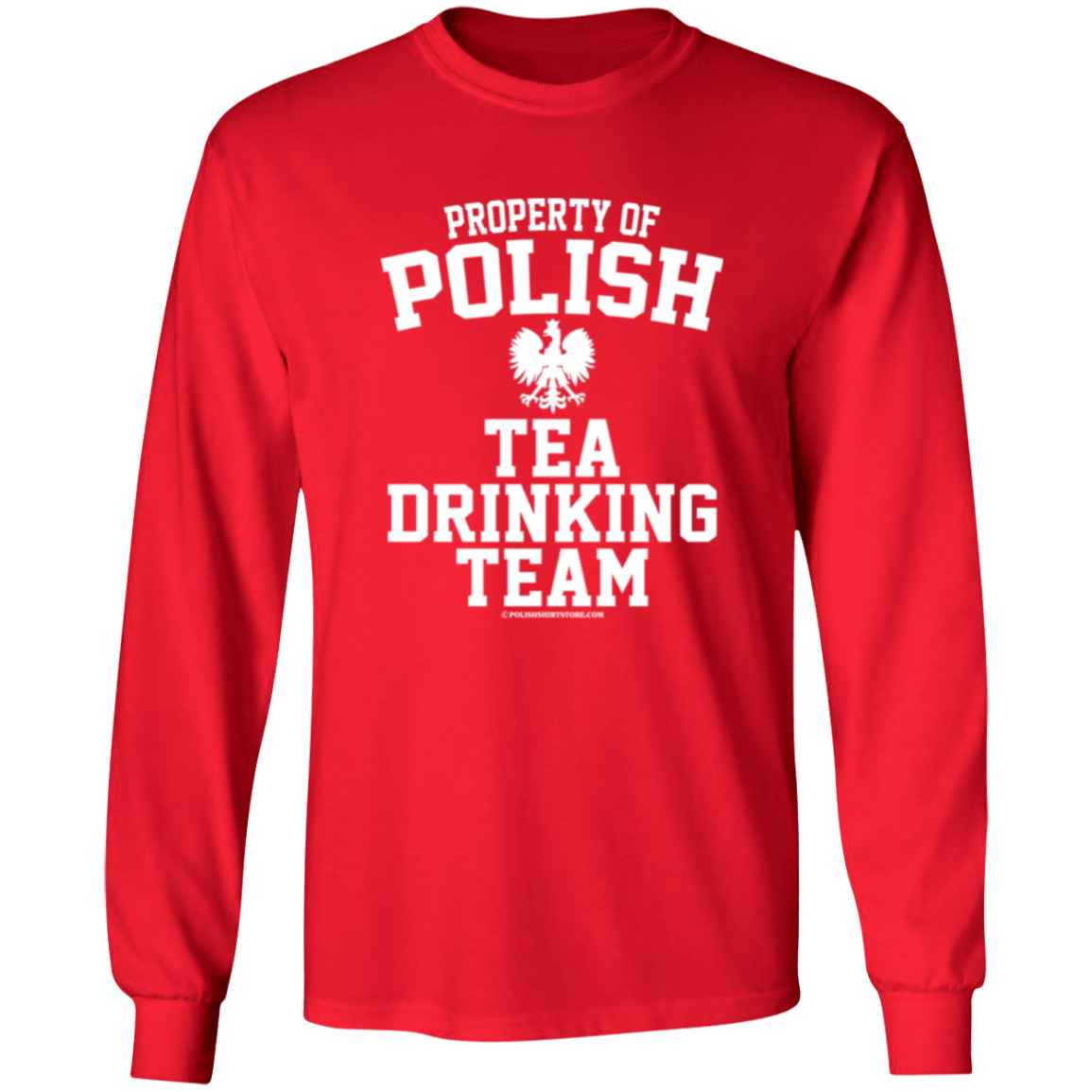 Property of Polish Tea Drinking Team Apparel CustomCat G540 LS T-Shirt Red S