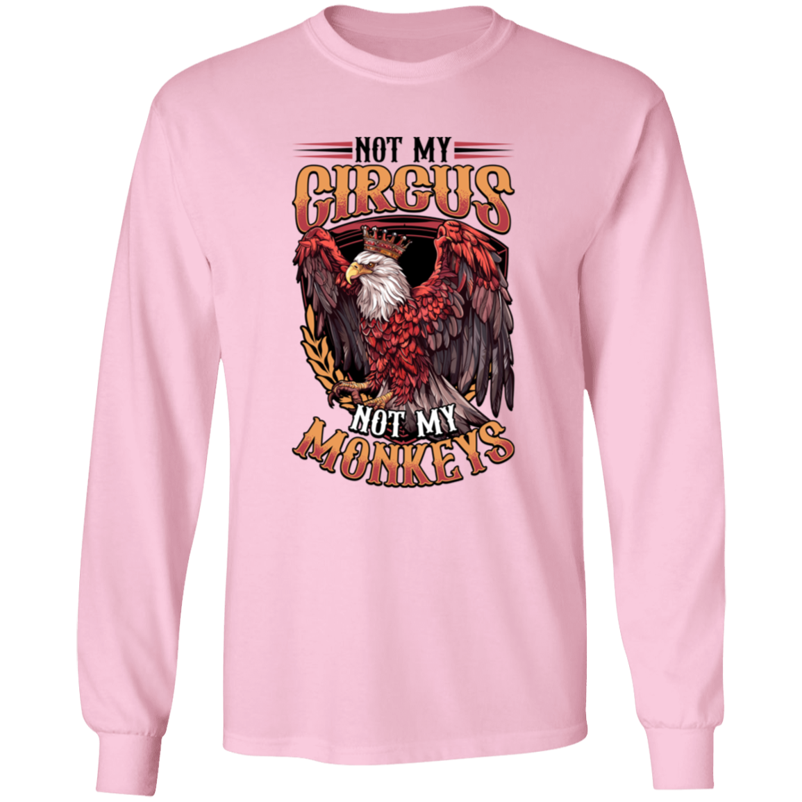 Not My Circus Not My Monkeys - Light Colors Apparel CustomCat G540 LS T-Shirt 5.3 oz. Light Pink S