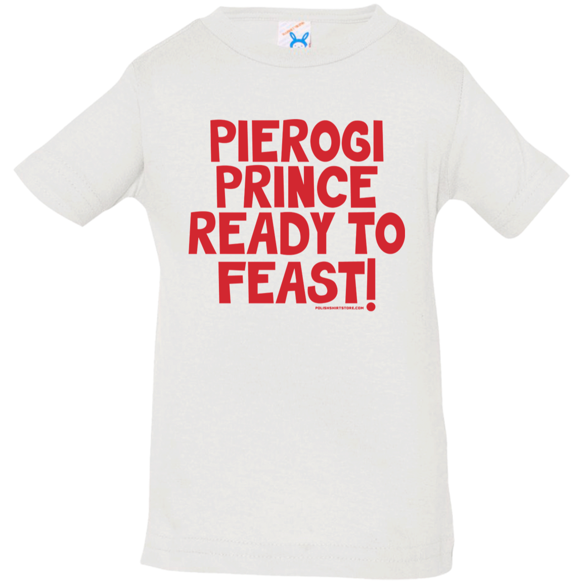 Pierogi Prince Ready To Feast Infant &amp; Toddler T-Shirt Apparel CustomCat Infant  T-Shirt White 6 Months