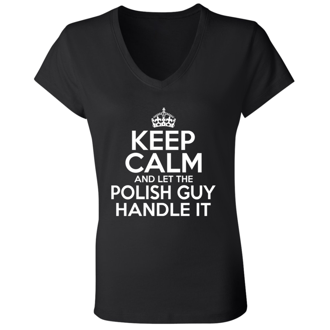 Keep Calm And Let The Polish Guy Handle It Apparel CustomCat   