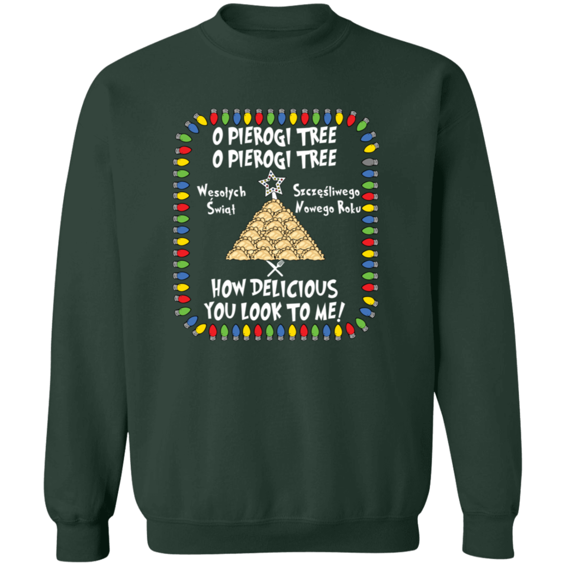 O Pierogi Tree Sweatshirt - How Delicious You Look To Me Sweatshirts CustomCat Forest Green S 