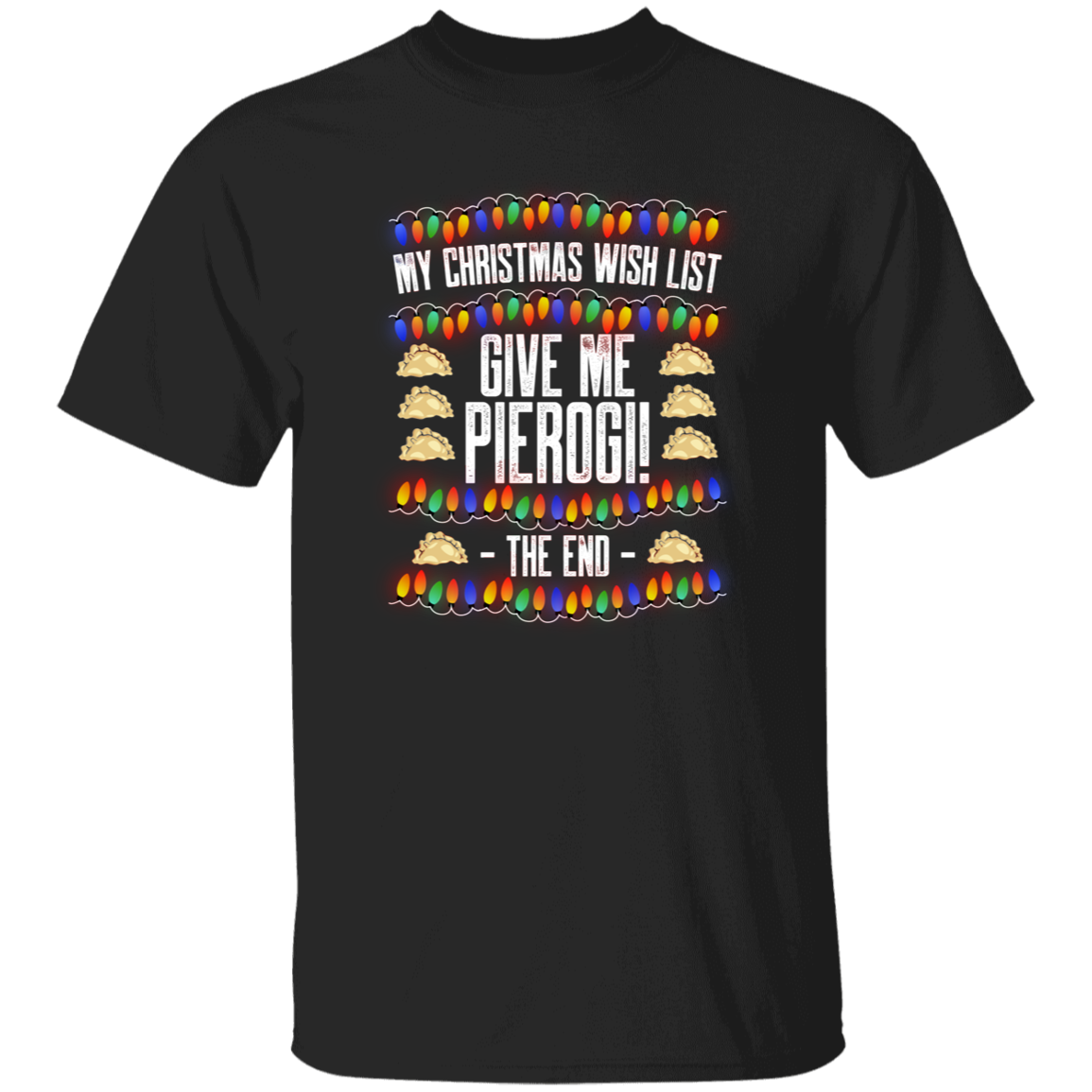 Christmas Wish List - Pierogi Apparel CustomCat G500 5.3 oz. T-Shirt Black S