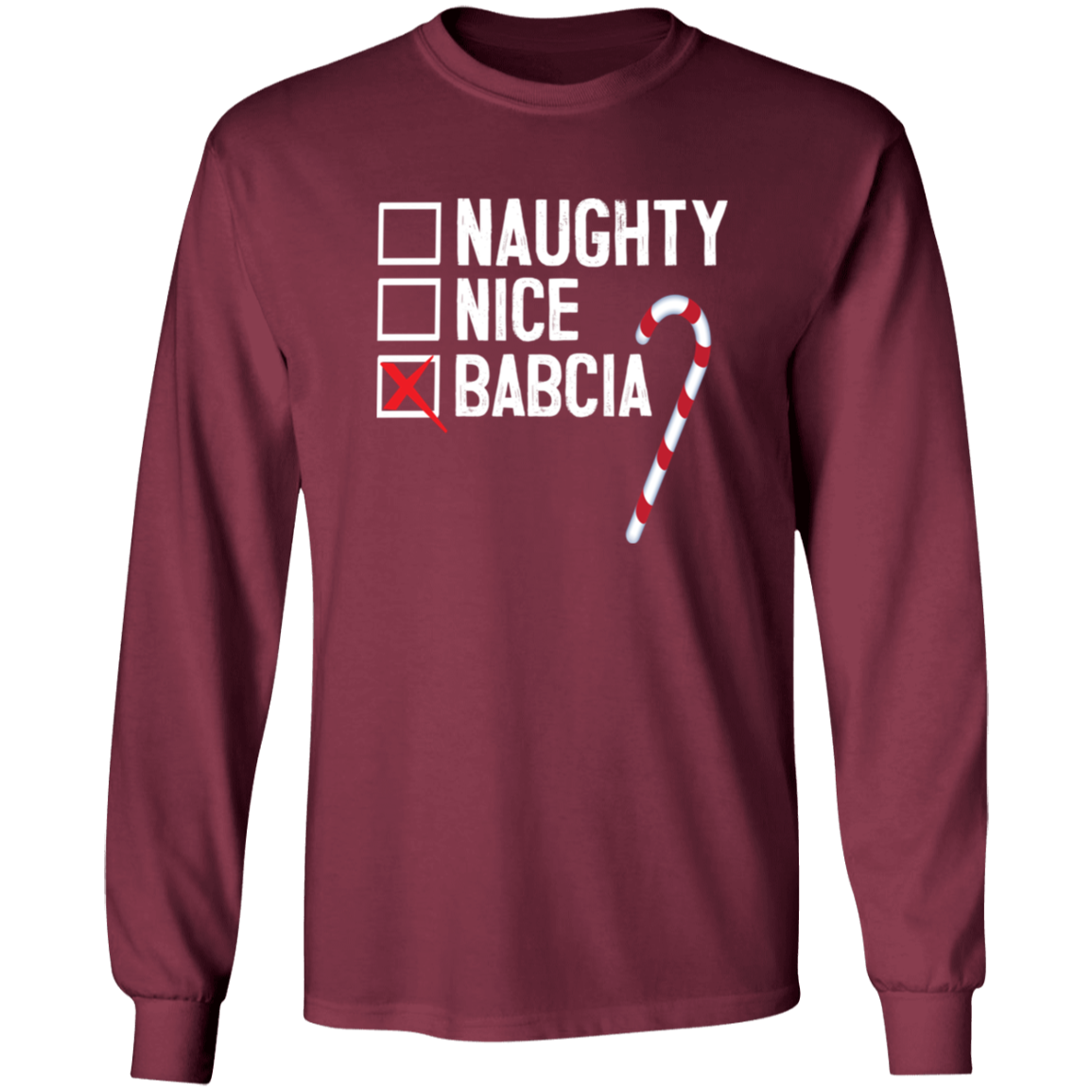 Babcia Naughty Or Nice List Apparel CustomCat G240 LS Ultra Cotton T-Shirt Maroon S