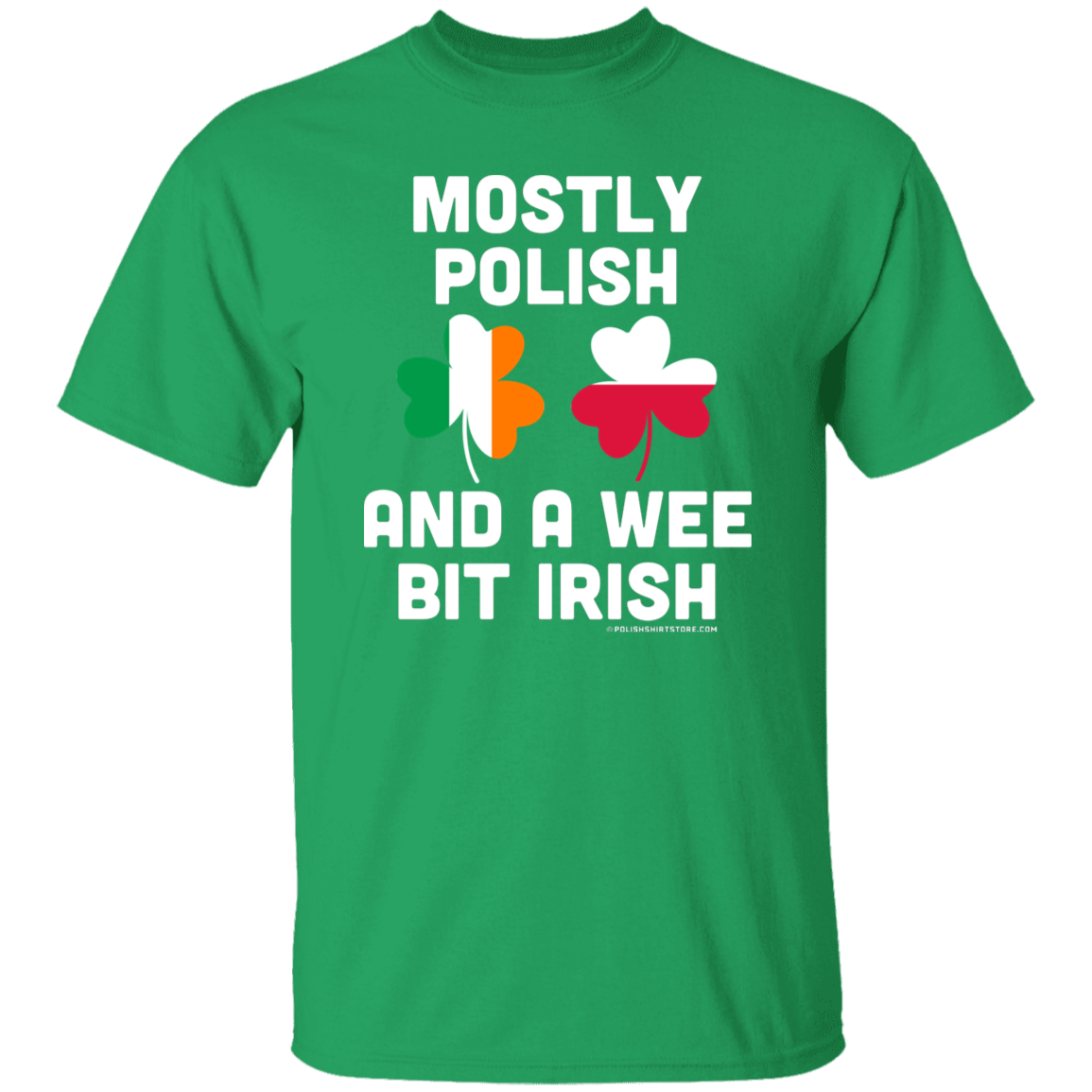 Mostly Polish And A Wee Bit Irish Apparel CustomCat G500 5.3 oz. T-Shirt Irish Green S