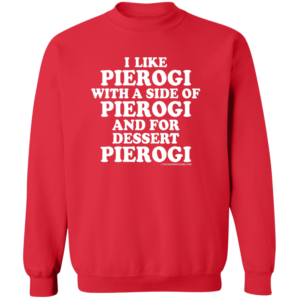 I Like Pierogi With A Side Of Pierogi Apparel CustomCat G180 Crewneck Pullover Sweatshirt Red S