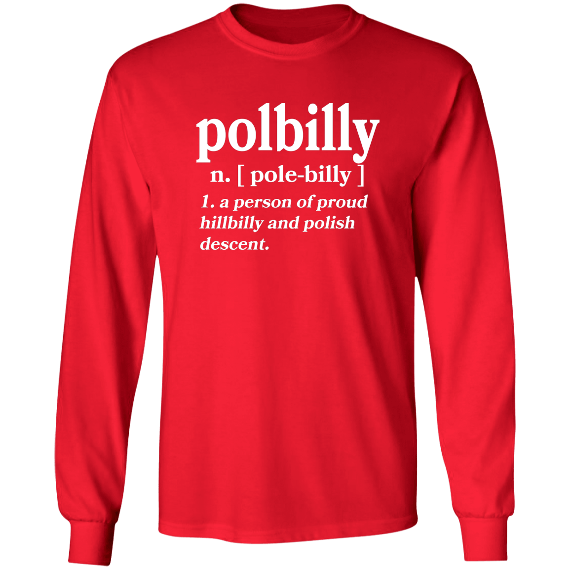 PolBIlly A Person Of Hillbilly And Polish Descent Apparel CustomCat G540 LS T-Shirt Red S