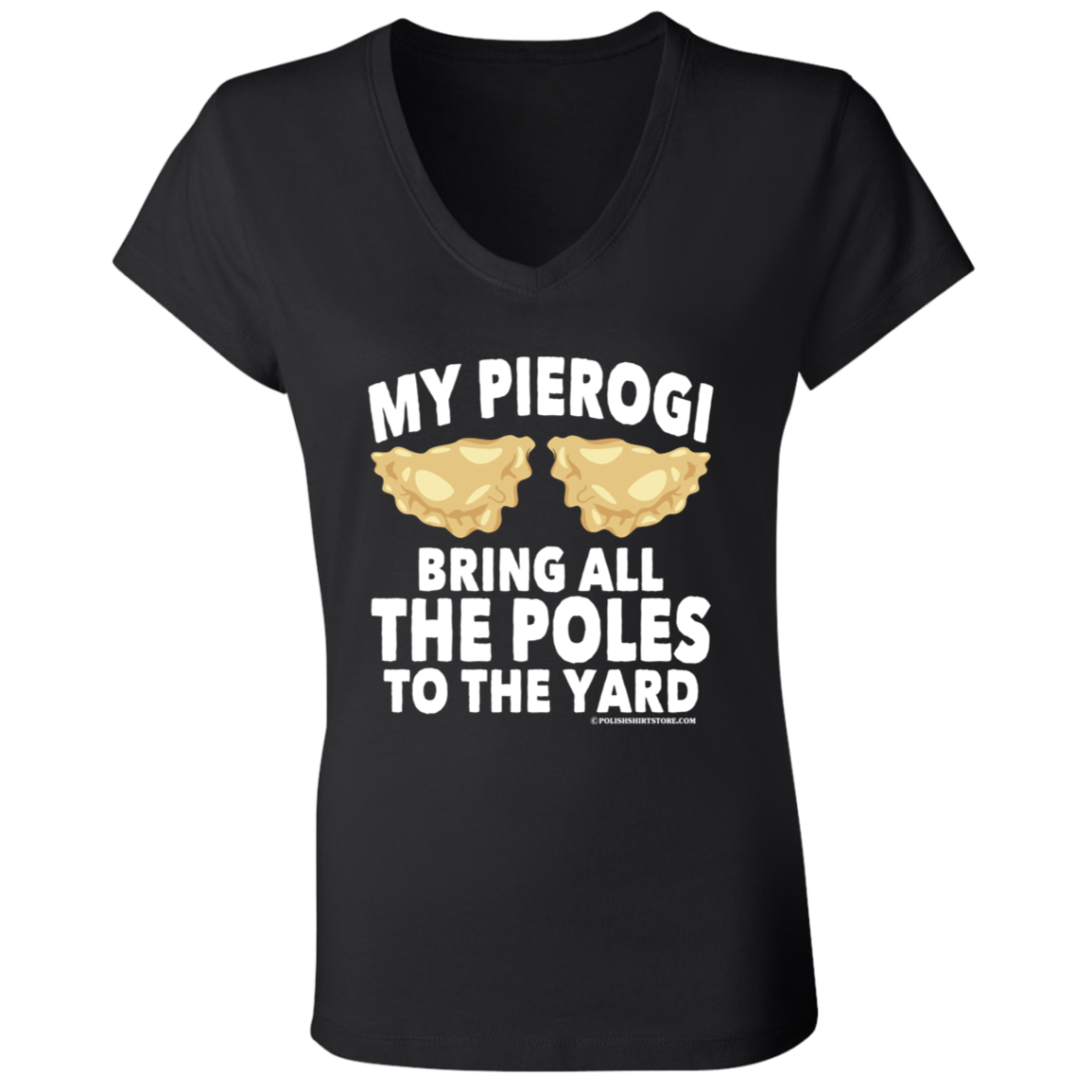 My Pierogi Bring All The Poles To The Yard Apparel CustomCat B6005 Ladies' Jersey V-Neck T-Shirt Black S