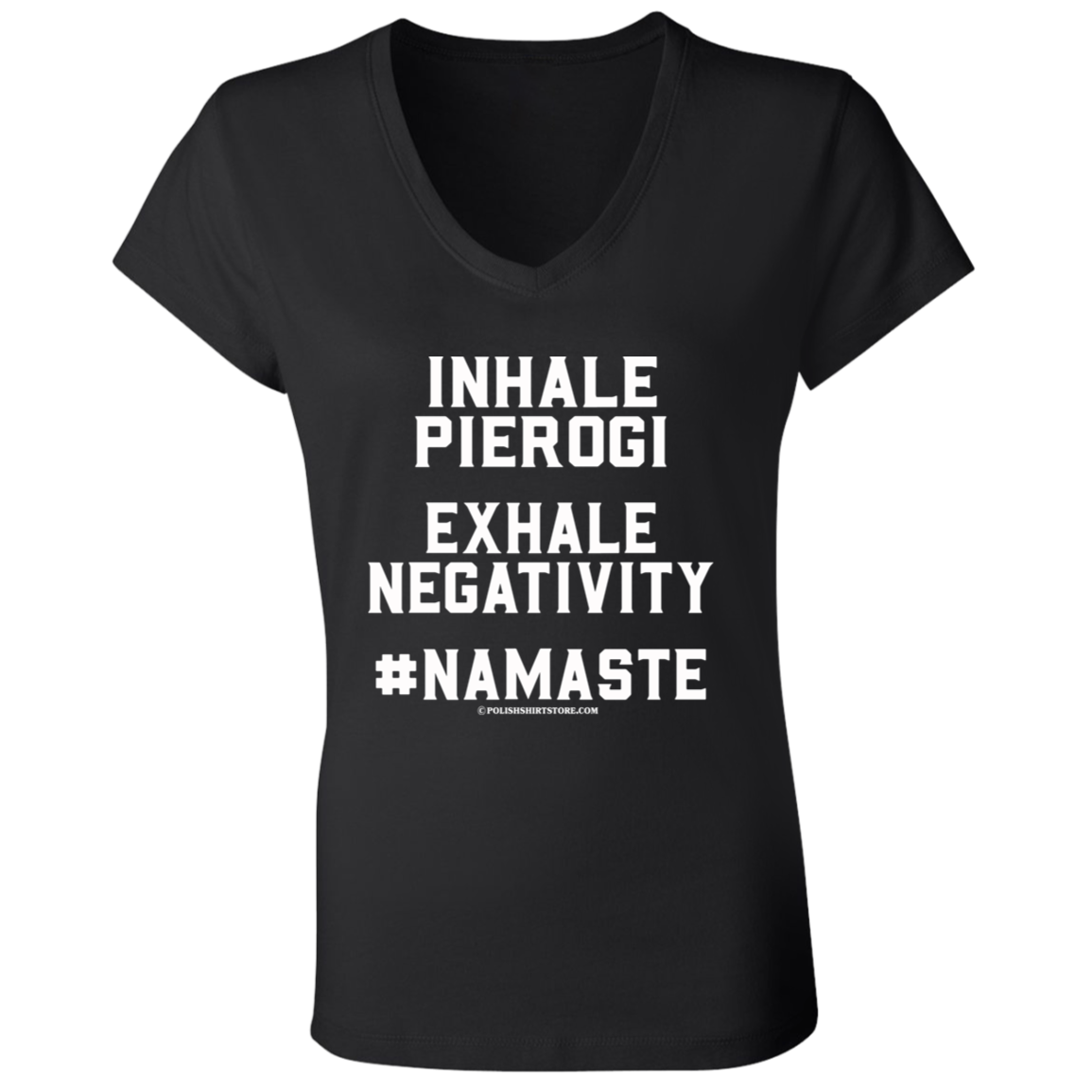 Inhale Pierogi Exhale Negativity #Namaste Apparel CustomCat B6005 Ladies' Jersey V-Neck T-Shirt Black S