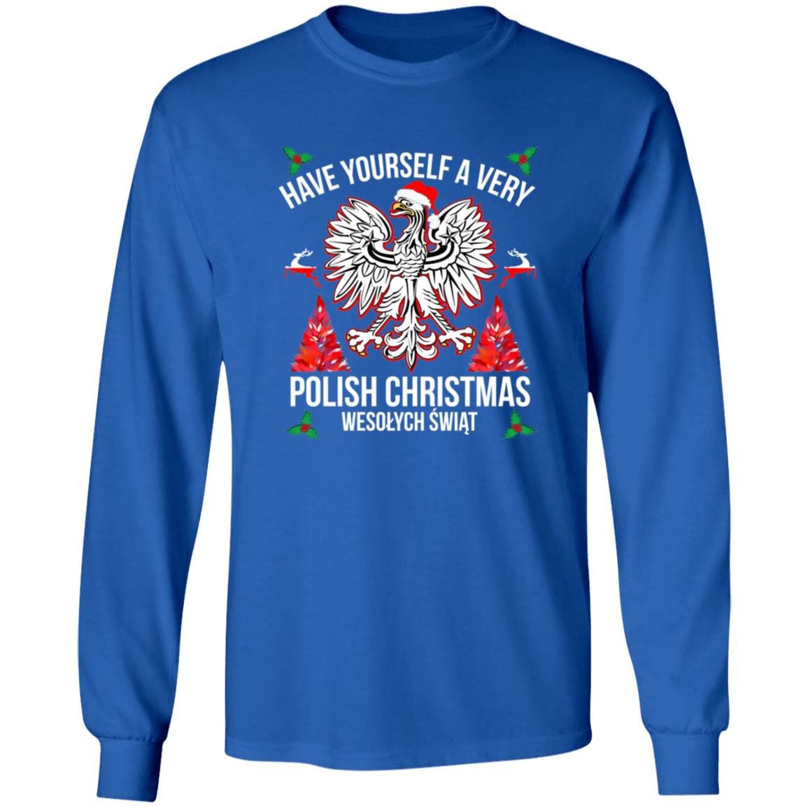 Have Yourself A Very Polish Christmas Apparel CustomCat G540 LS T-Shirt Royal S