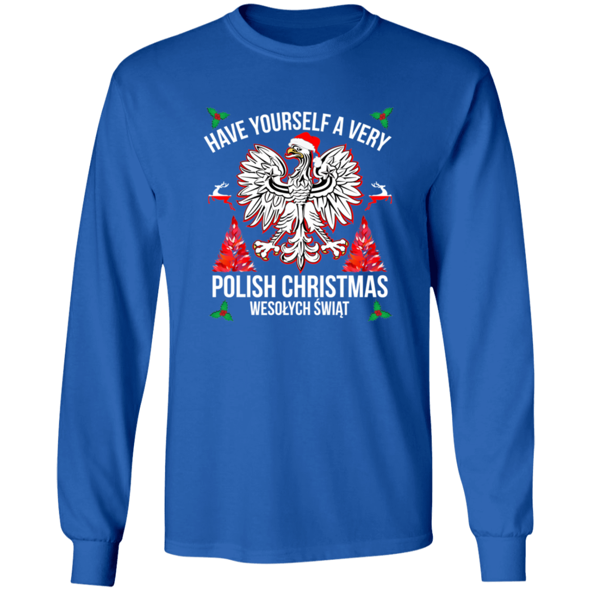 Have Yourself A Very Polish Christmas Apparel CustomCat G240 LS Ultra Cotton T-Shirt Royal S