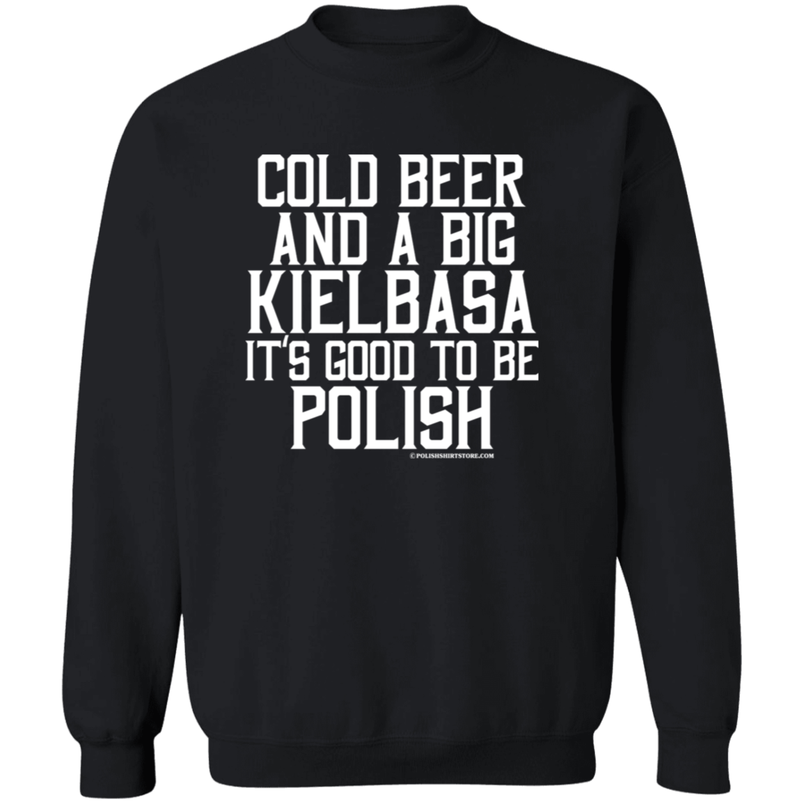 Cold Beer And A Big Kielbasa It&#39;s Good To Be Polish Apparel CustomCat G180 Crewneck Pullover Sweatshirt Black S