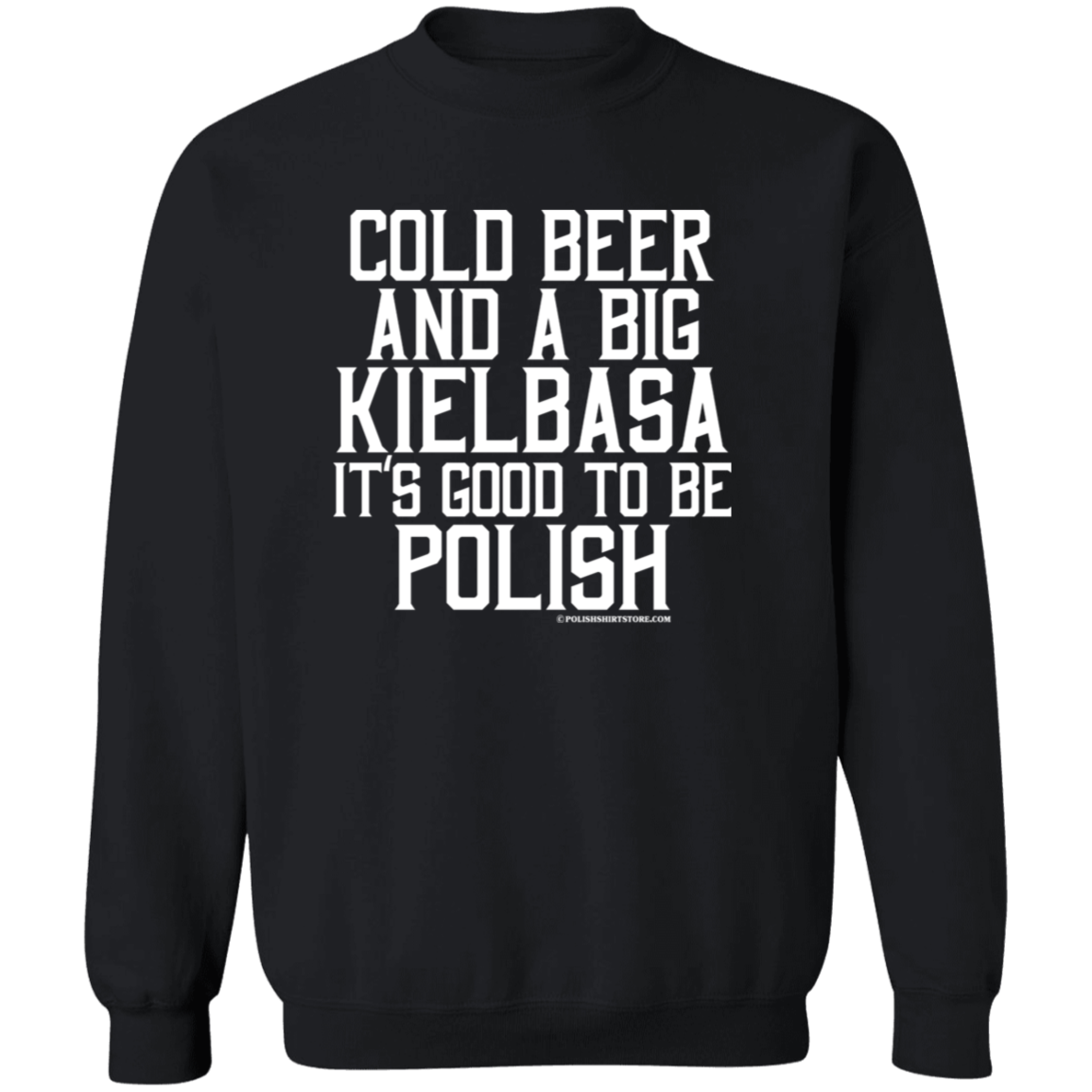 Cold Beer And A Big Kielbasa It's Good To Be Polish Apparel CustomCat G180 Crewneck Pullover Sweatshirt Black S