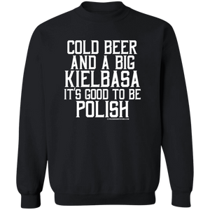 Cold Beer And A Big Kielbasa It's Good To Be Polish - G180 Crewneck Pullover Sweatshirt / Black / S - Polish Shirt Store