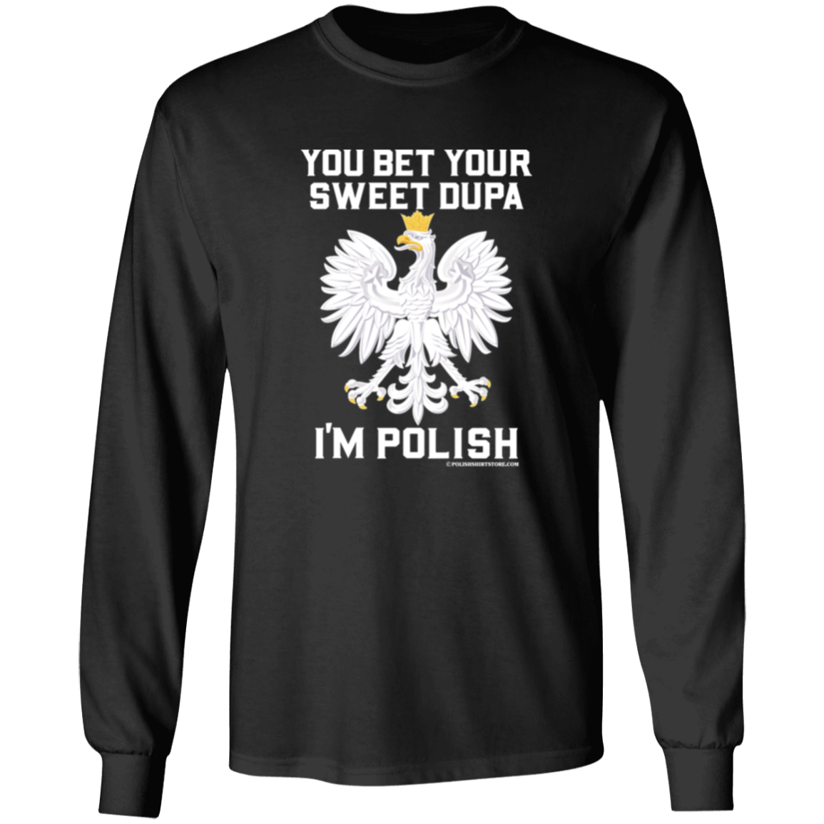 You Bet Your Sweet Dupa I'm Polish - New Apparel CustomCat G240 LS Ultra Cotton T-Shirt Black S