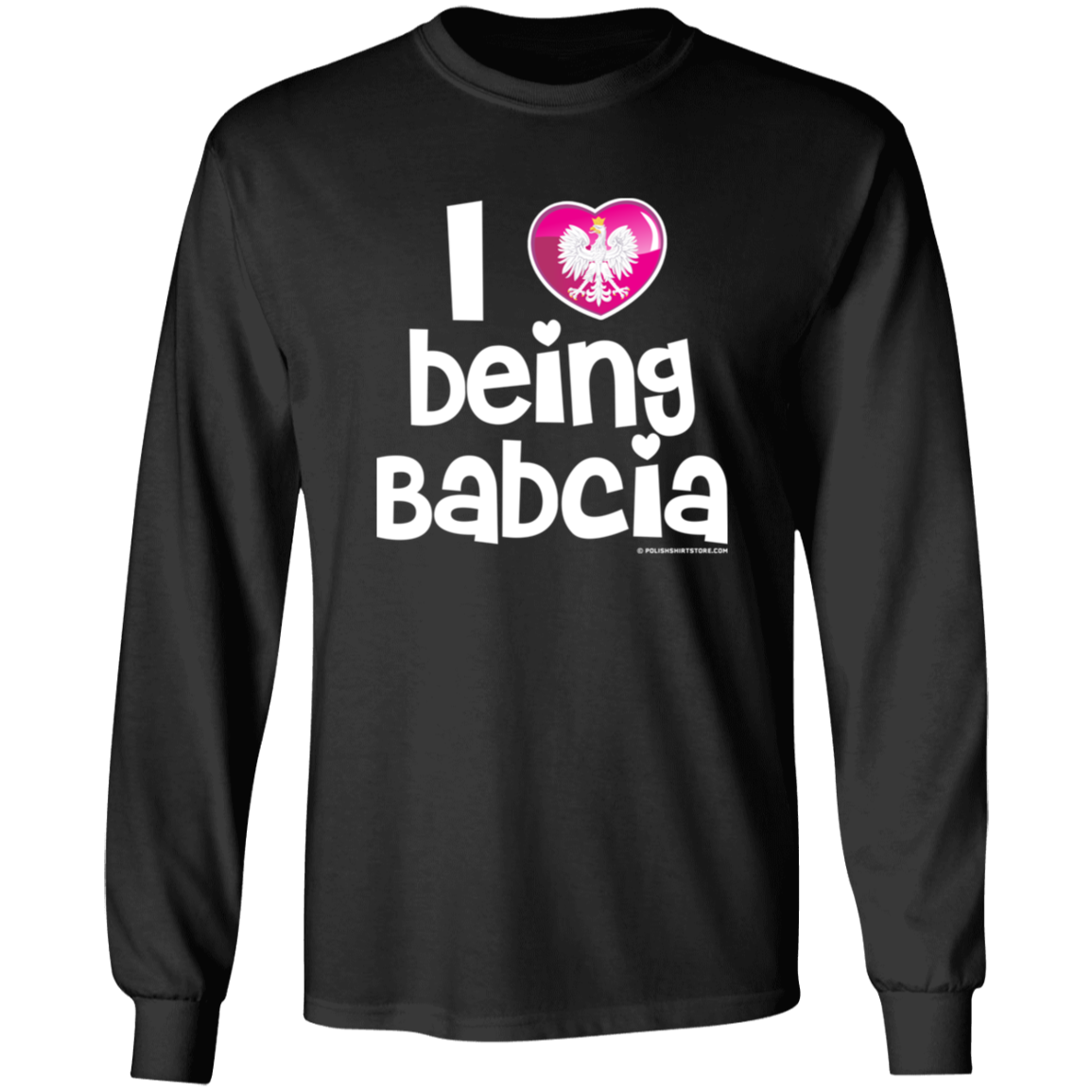 I Love Being Babcia Apparel CustomCat G540 LS T-Shirt Black S