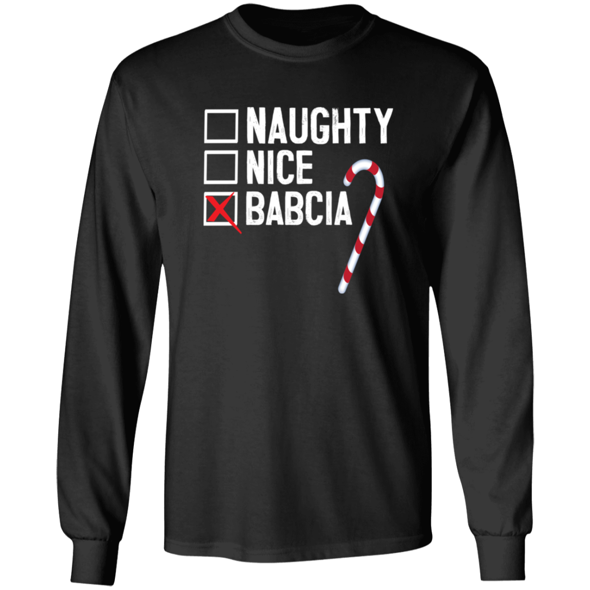 Babcia Naughty Or Nice List Apparel CustomCat G540 LS T-Shirt Black S