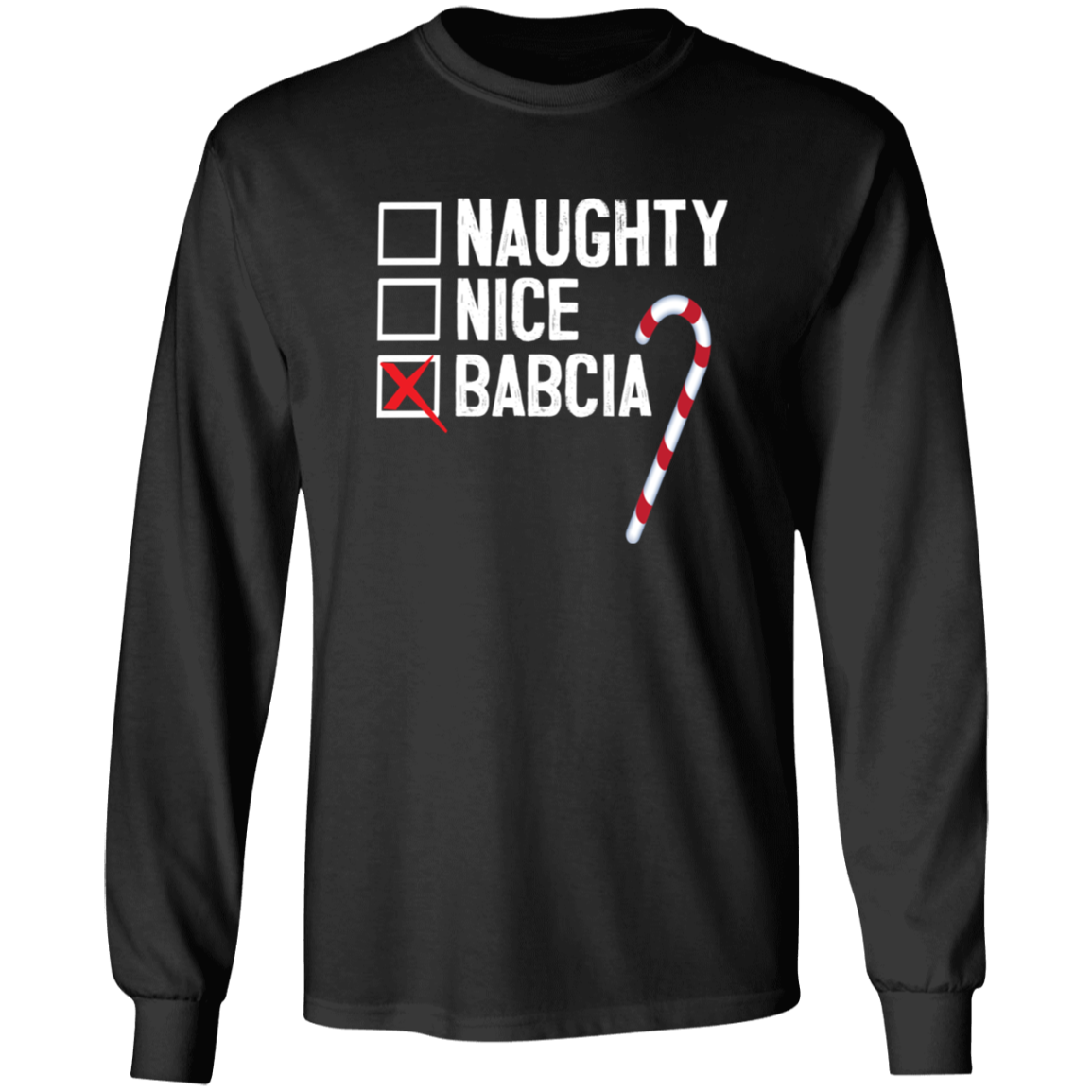 Babcia Naughty Or Nice List Apparel CustomCat G240 LS Ultra Cotton T-Shirt Black S
