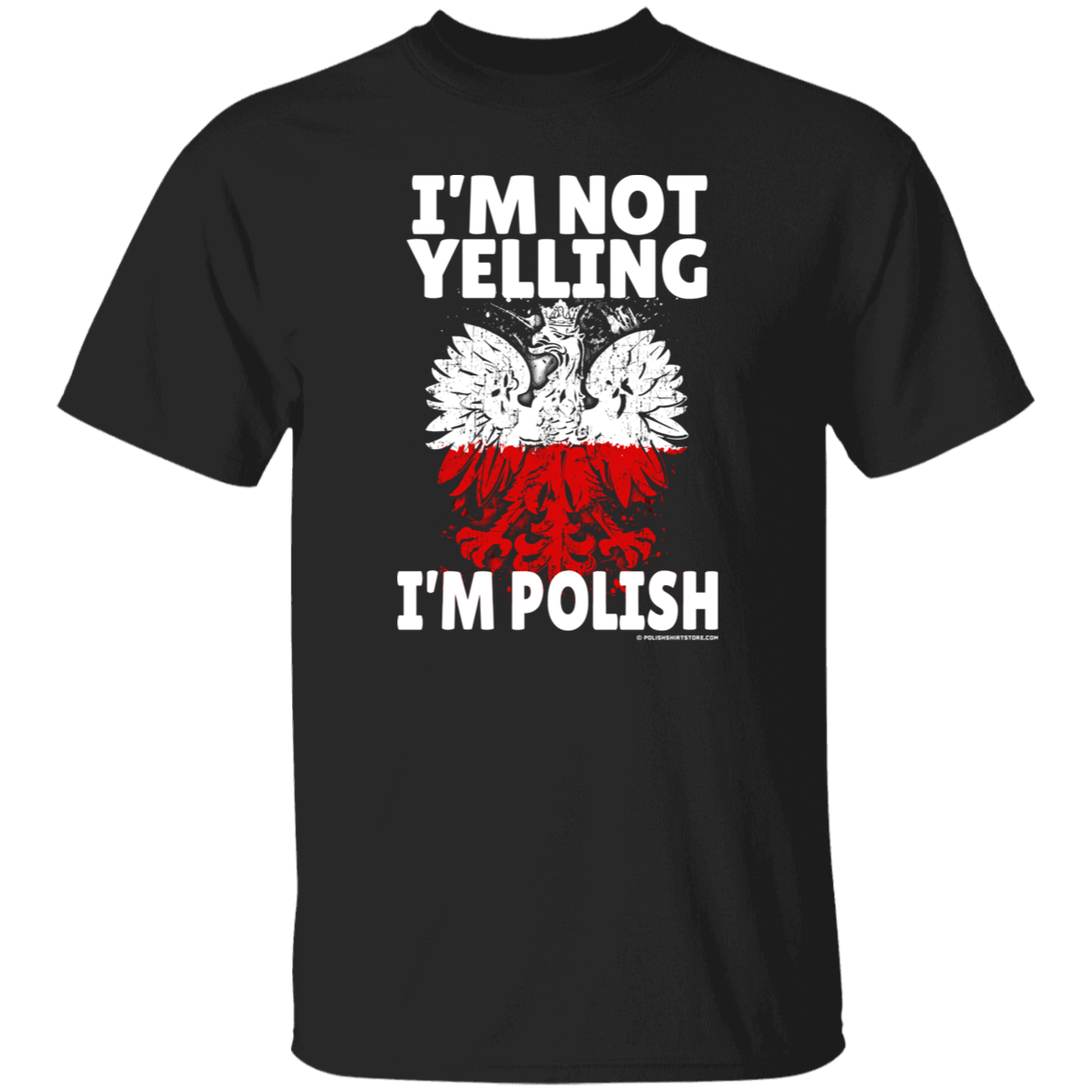 I&#39;m Not Yelling I&#39;m Polish Apparel CustomCat G500 5.3 oz. T-Shirt Black S